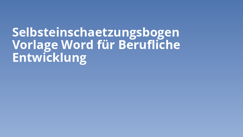 Selbsteinschaetzungsbogen Vorlage Word für Berufliche Entwicklung