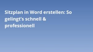 Sitzplan in Word erstellen: So gelingt’s schnell & professionell