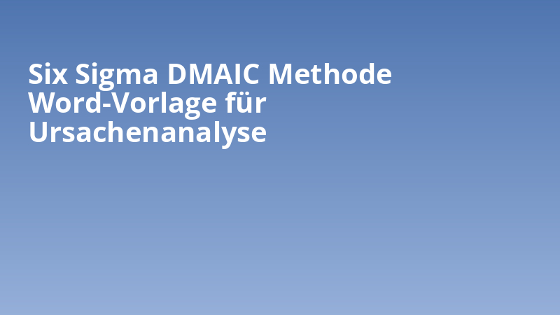 Six Sigma DMAIC Methode Word-Vorlage für Ursachenanalyse