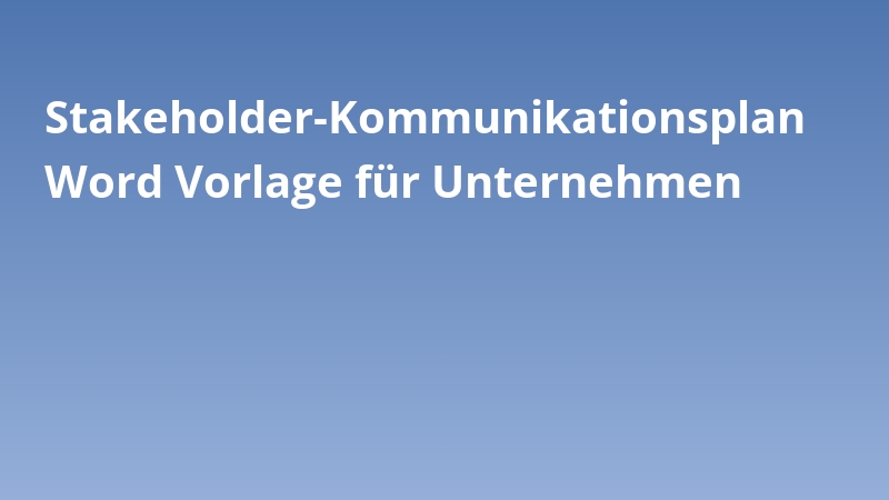 Stakeholder-Kommunikationsplan Word Vorlage für Unternehmen