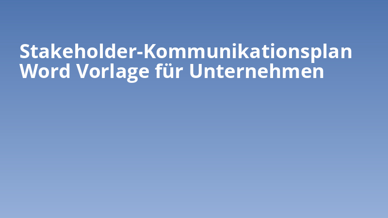 Stakeholder-Kommunikationsplan Word-Vorlage für Unternehmen