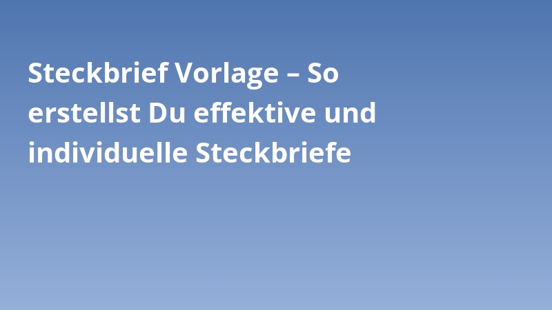 Steckbrief Vorlage – So erstellst Du effektive und individuelle Steckbriefe