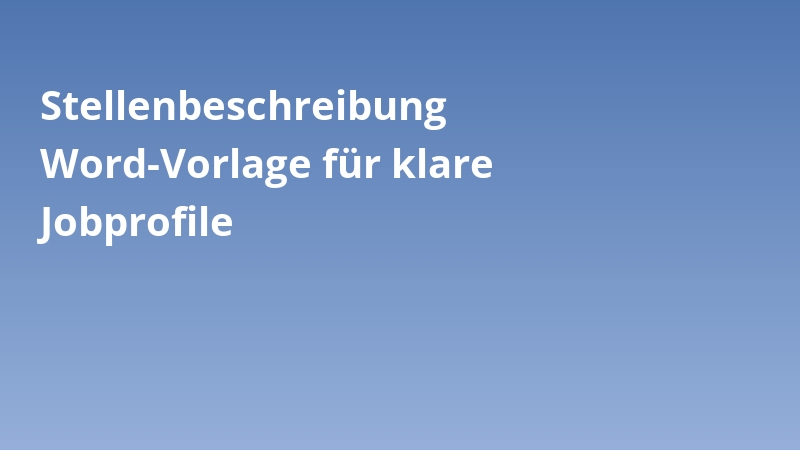 Stellenbeschreibung Word-Vorlage für klare Jobprofile