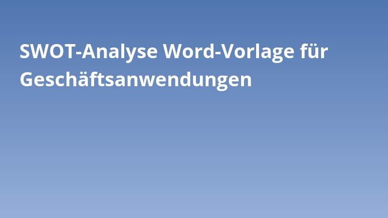 SWOT-Analyse Word-Vorlage für Geschäftsanwendungen