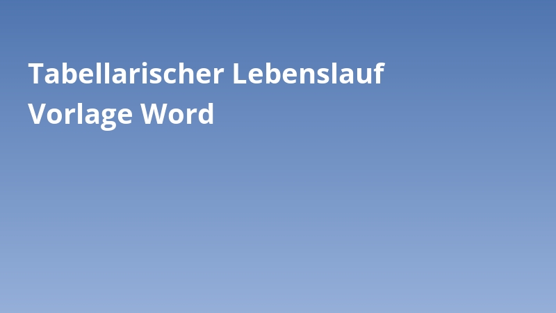 Tabellarischer Lebenslauf Vorlage Word