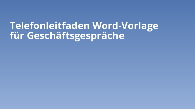 Telefonleitfaden Word-Vorlage für Geschäftsgespräche