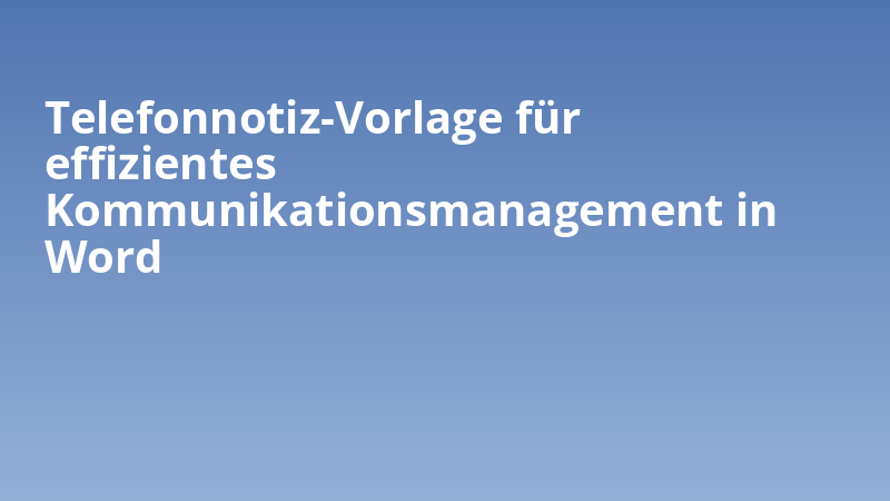 Telefonnotiz-Vorlage für effizientes Kommunikationsmanagement in Word