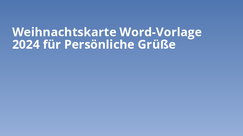 Weihnachtskarte Word-Vorlage 2024 für Persönliche Grüße