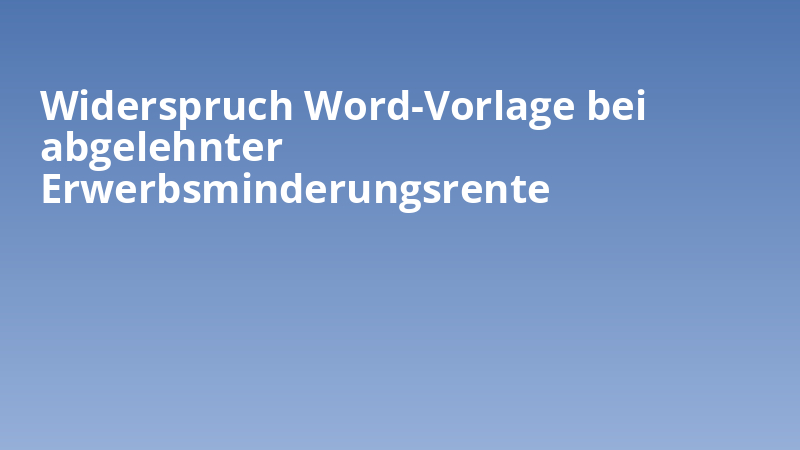 Widerspruch Word-Vorlage bei abgelehnter Erwerbsminderungsrente