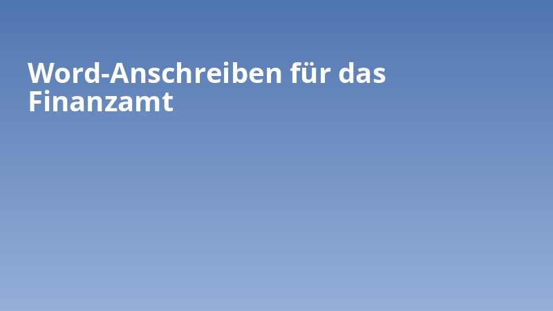 Word-Anschreiben für das Finanzamt