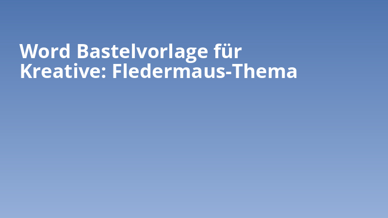 Word Bastelvorlage für Kreative: Fledermaus-Thema