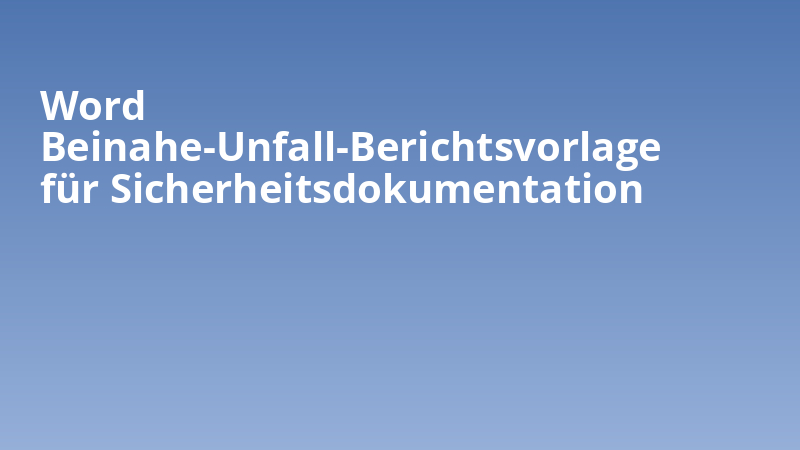 Word Beinahe-Unfall-Berichtsvorlage für Sicherheitsdokumentation