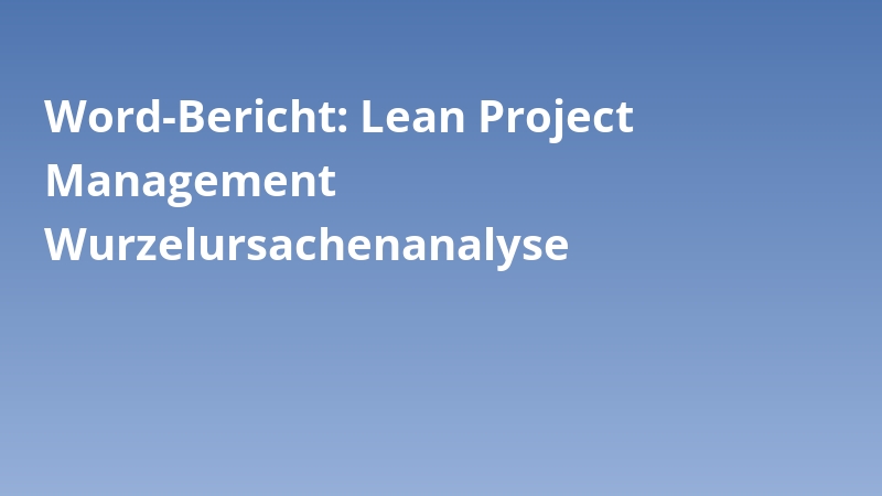 Word-Bericht: Lean Project Management Wurzelursachenanalyse