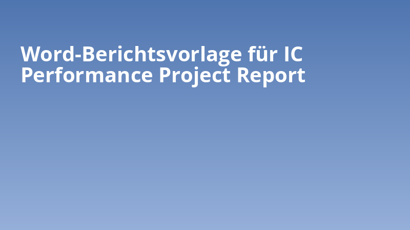 Word-Berichtsvorlage für IC Performance Project Report