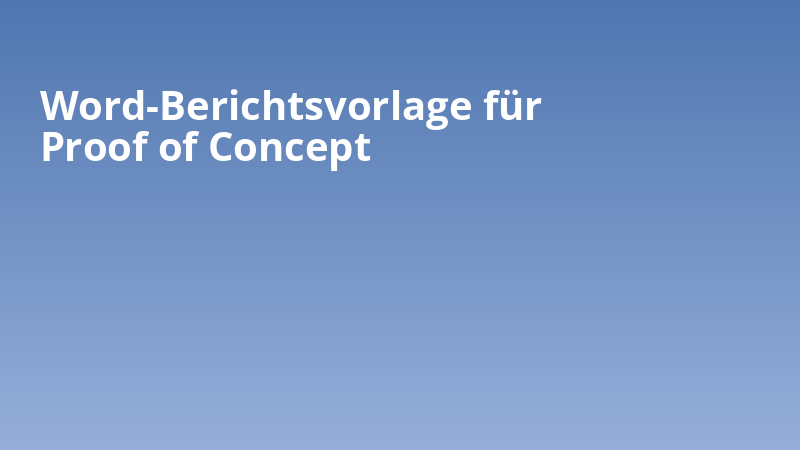 Word-Berichtsvorlage für Proof of Concept