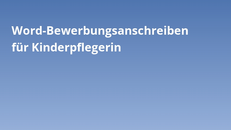 Word-Bewerbungsanschreiben für Kinderpflegerin