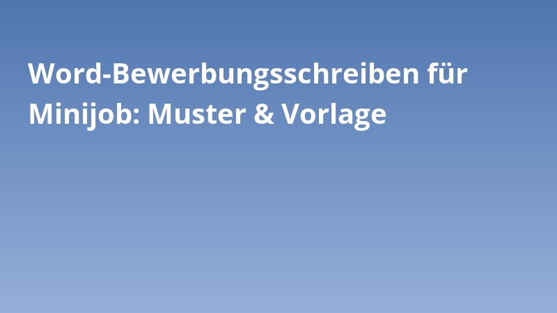 Word-Bewerbungsschreiben für Minijob: Muster & Vorlage