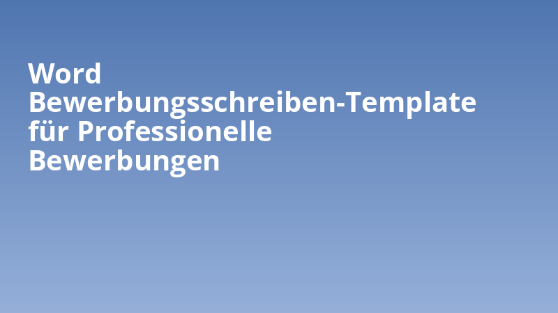 Word Bewerbungsschreiben-Template für Professionelle Bewerbungen