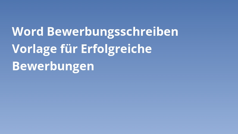 Word Bewerbungsschreiben Vorlage für Erfolgreiche Bewerbungen