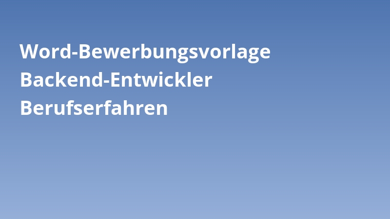Word-Bewerbungsvorlage Backend-Entwickler Berufserfahren