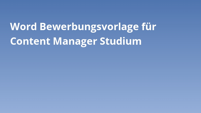 Word Bewerbungsvorlage für Content Manager Studium