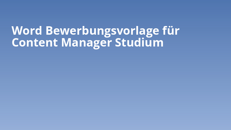 Word Bewerbungsvorlage für Content Manager Studium