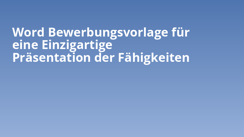 Word Bewerbungsvorlage für eine Einzigartige Präsentation der Fähigkeiten