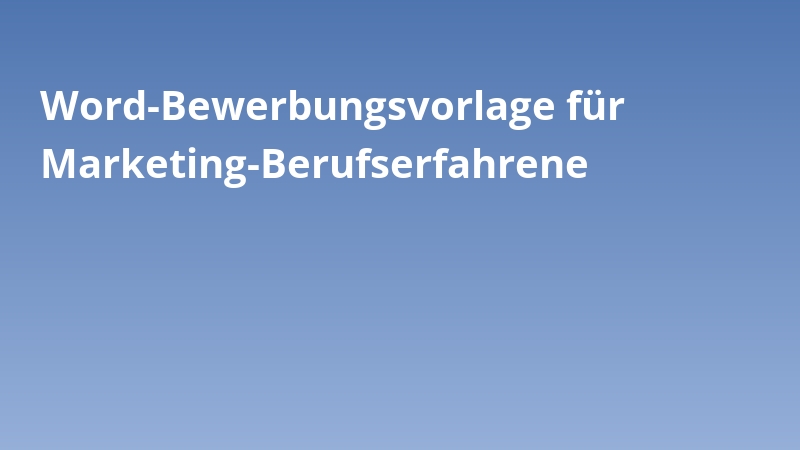 Word-Bewerbungsvorlage für Marketing-Berufserfahrene