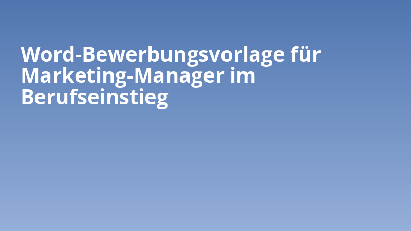 Word-Bewerbungsvorlage für Marketing-Manager im Berufseinstieg