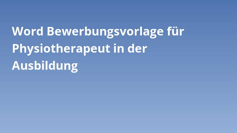 Word Bewerbungsvorlage für Physiotherapeut in der Ausbildung