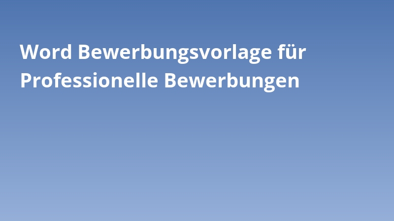 Word Bewerbungsvorlage für Professionelle Bewerbungen