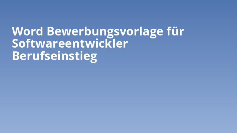 Word Bewerbungsvorlage für Softwareentwickler Berufseinstieg
