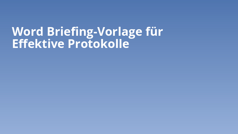 Word Briefing-Vorlage für Effektive Protokolle