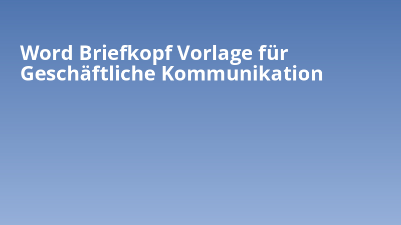 Word Briefkopf Vorlage für Geschäftliche Kommunikation