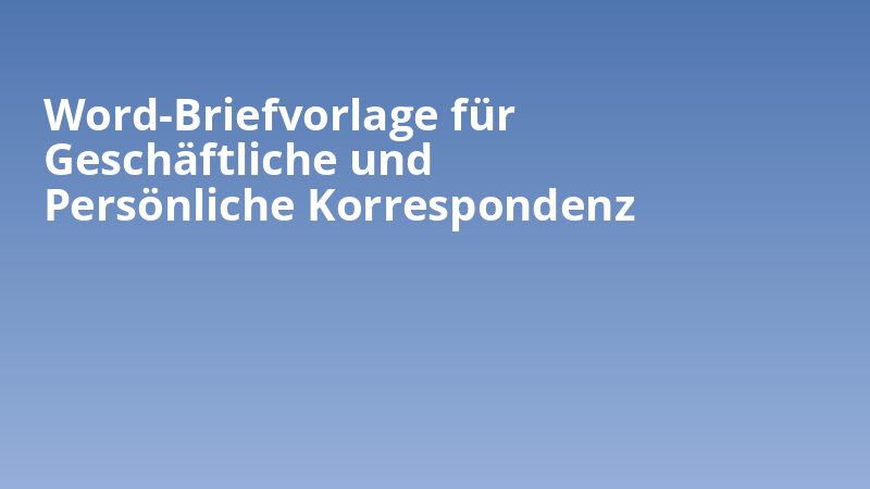 Word-Briefvorlage für Geschäftliche und Persönliche Korrespondenz