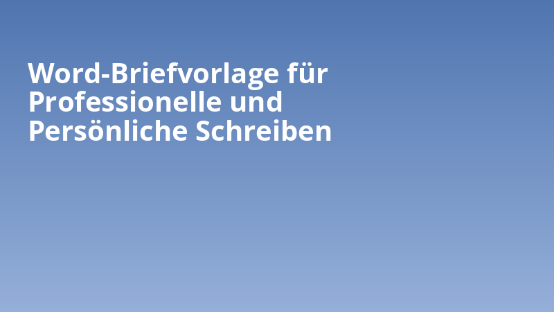 Word-Briefvorlage für Professionelle und Persönliche Schreiben