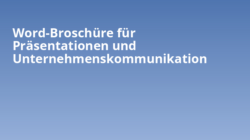 Word-Broschüre für Präsentationen und Unternehmenskommunikation