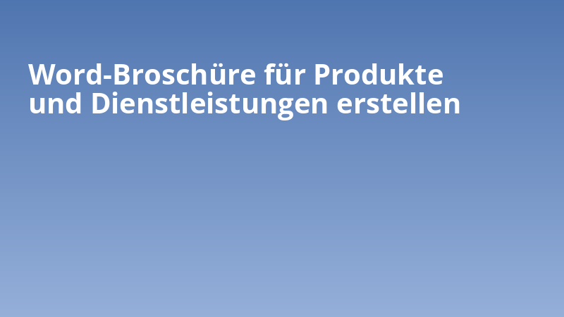 Word-Broschüre für Produkte und Dienstleistungen erstellen