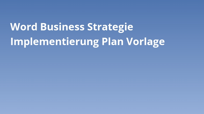 Word Business Strategie Implementierung Plan Vorlage