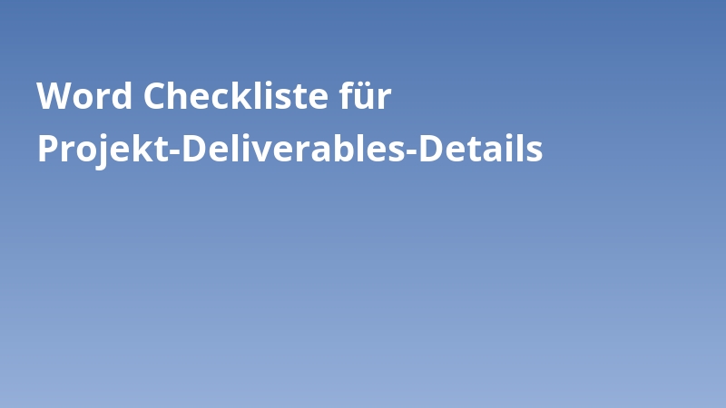 Word Checkliste für Projekt-Deliverables-Details