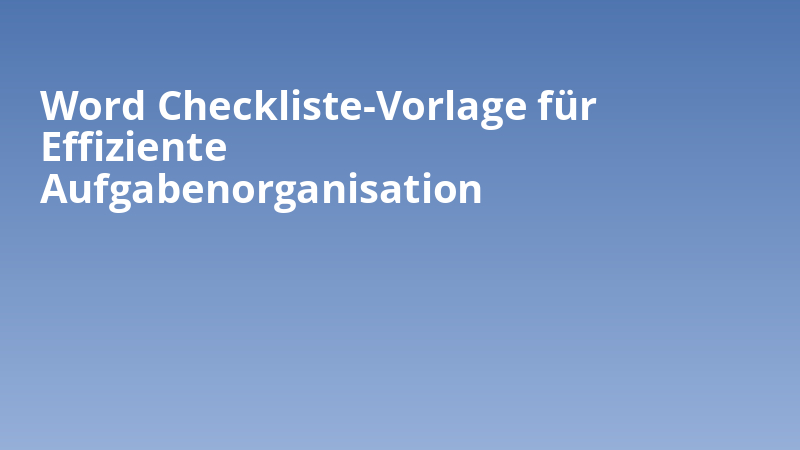 Word Checkliste-Vorlage für Effiziente Aufgabenorganisation
