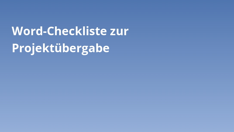 Word-Checkliste zur Projektübergabe