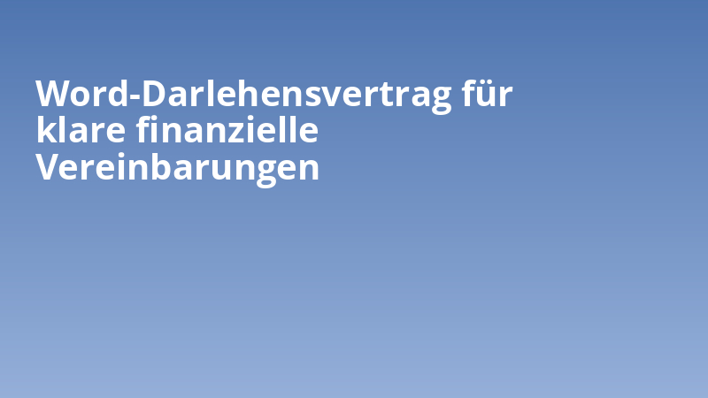 Word-Darlehensvertrag für klare finanzielle Vereinbarungen