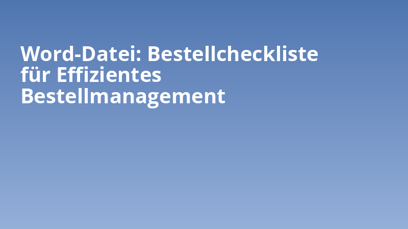 Word-Datei: Bestellcheckliste für Effizientes Bestellmanagement