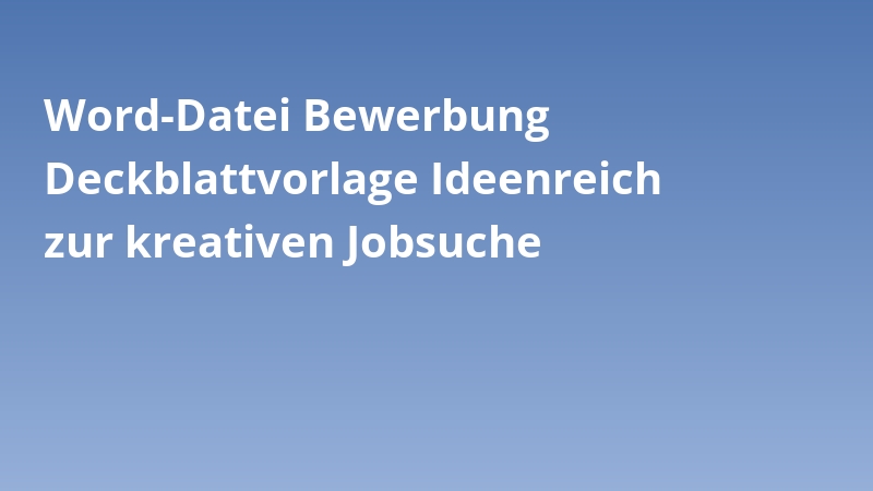 Word-Datei Bewerbung Deckblattvorlage Ideenreich zur kreativen Jobsuche