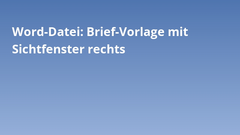 Word-Datei: Brief-Vorlage mit Sichtfenster rechts