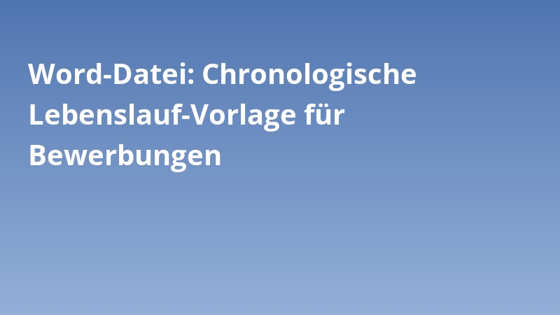 Word-Datei: Chronologische Lebenslauf-Vorlage für Bewerbungen