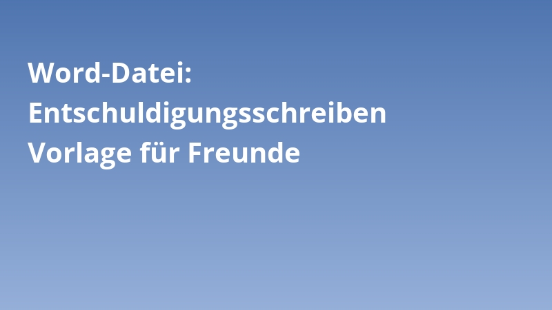 Word-Datei: Entschuldigungsschreiben Vorlage für Freunde