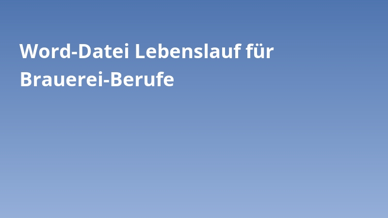 Word-Datei Lebenslauf für Brauerei-Berufe