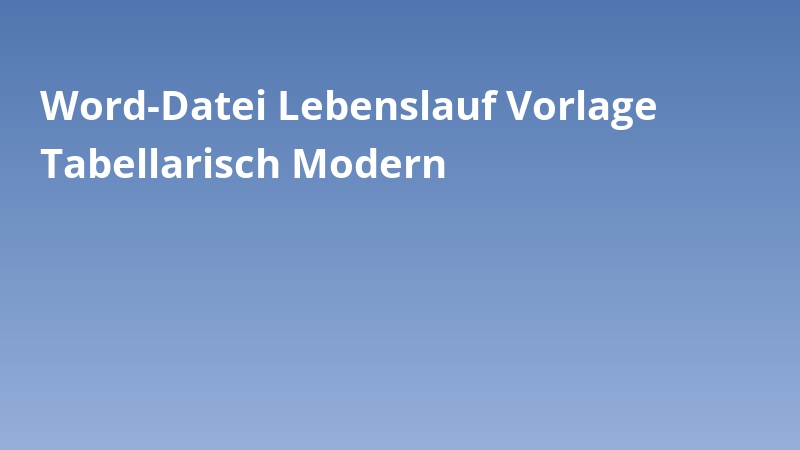Word-Datei Lebenslauf Vorlage Tabellarisch Modern